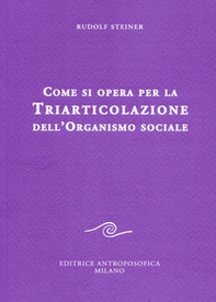 Come si opera per la triarticolazione dell'organismo sociale. Corso per oratori - Librerie.coop Come si opera per la triarticolazione dell'organismo sociale. Corso per oratori - Librerie.coop