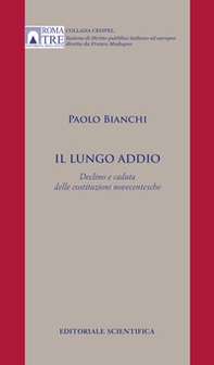 Il lungo addio. Declino e caduta delle costituzioni novecentesche - Librerie.coop Il lungo addio. Declino e caduta delle costituzioni novecentesche - Librerie.coop