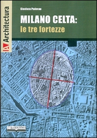 Milano celta: le tre fortezze - Librerie.coop