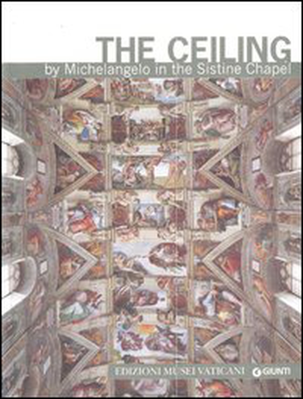 The ceiling by Michelangelo in the Sistine Chapel - Librerie.coop The ceiling by Michelangelo in the Sistine Chapel - Librerie.coop