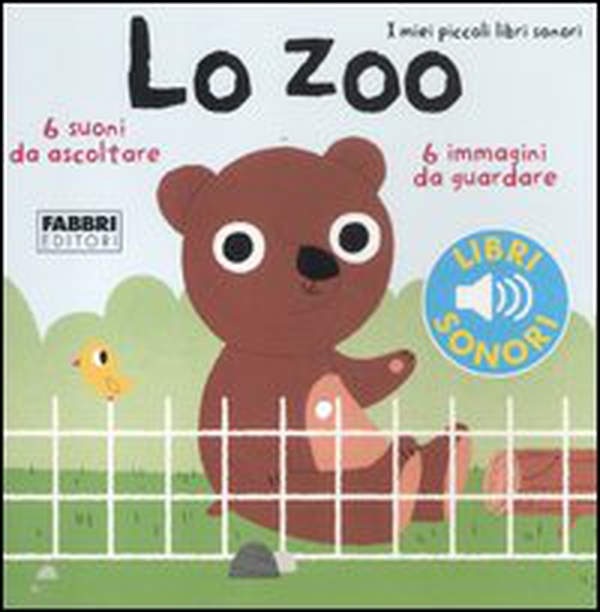 Lo zoo. I miei piccoli libri sonori - Librerie.coop Lo zoo. I miei piccoli libri sonori - Librerie.coop
