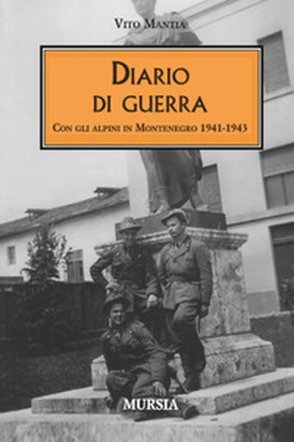 Diario di guerra. Con gli alpini in Montenegro 1941-1943 - Librerie.coop