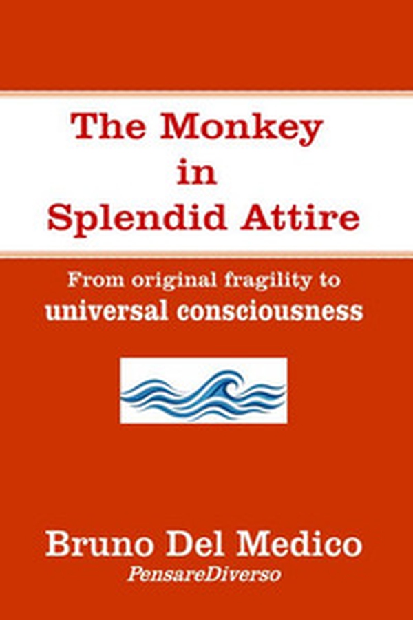 The monkey in splendid attire. From original fragility to universal consciousness - Librerie.coop