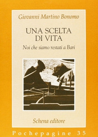 Una scelta di vita. Noi che siamo restati a Bari - Librerie.coop