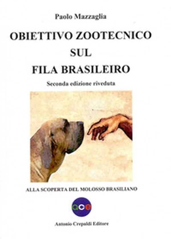 Obiettivo zootecnico sul fila brasileiro. Alla scoperta del molosso brasiliano - Librerie.coop Obiettivo zootecnico sul fila brasileiro. Alla scoperta del molosso brasiliano - Librerie.coop