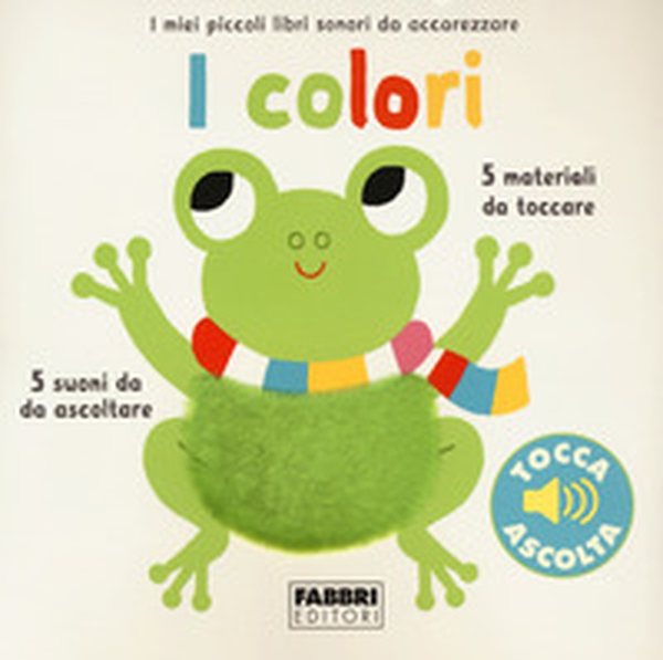 I colori. I miei piccoli libri sonori da accarezzare - Librerie.coop I colori. I miei piccoli libri sonori da accarezzare - Librerie.coop