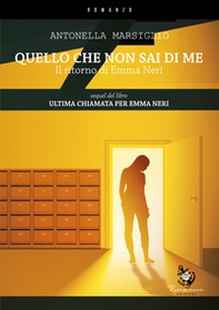 Quello che non sai di me. Il ritorno di Emma Neri - Librerie.coop