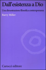 Dall'esistenza a Dio. Una dimostrazione filosofica contemporanea - Librerie.coop