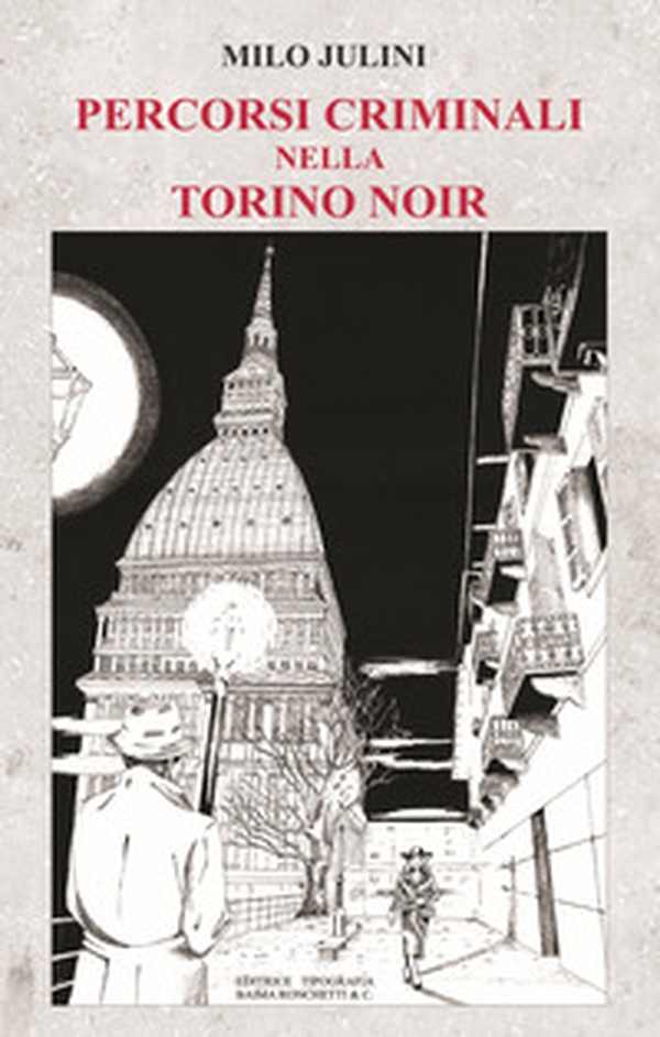 Percorsi criminali nella Torino noir - Librerie.coop Percorsi criminali nella Torino noir - Librerie.coop