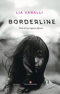 Borderline. Poesie di una ragazza depressa - Librerie.coop