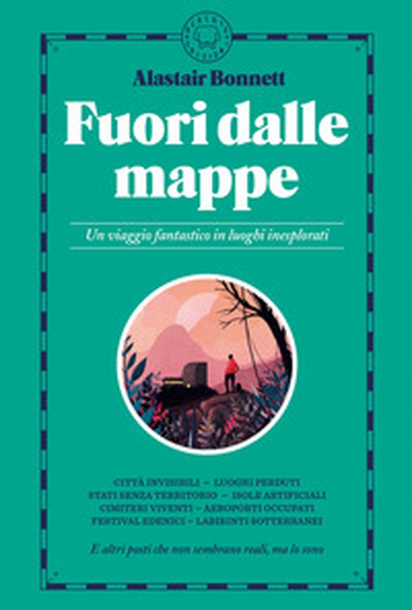Fuori dalle mappe. Un viaggio fantastico in luoghi inesplorati - Librerie.coop Fuori dalle mappe. Un viaggio fantastico in luoghi inesplorati - Librerie.coop