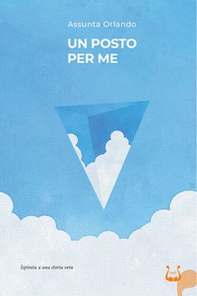Un posto per me. Ispirato a una storia vera - Librerie.coop Un posto per me. Ispirato a una storia vera - Librerie.coop