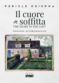 Il cuore in soffitta. The heart in the loft - Librerie.coop