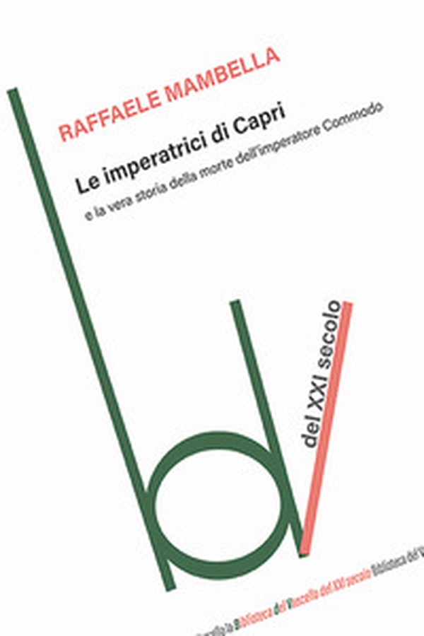 Le imperatrici di Capri e la vera storia della morte dell'imperatore Commodo - Librerie.coop Le imperatrici di Capri e la vera storia della morte dell'imperatore Commodo - Librerie.coop