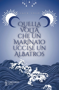 Quella volta che un marinaio uccise un albatros - Librerie.coop