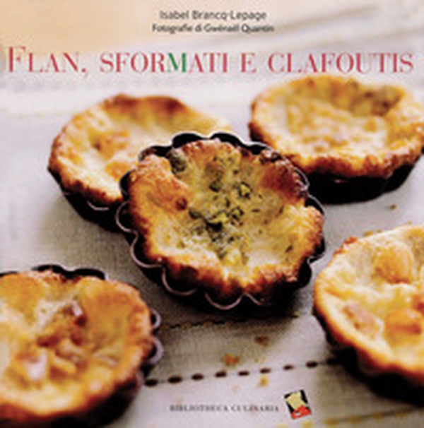 Flan, sformati e clafoutis - Librerie.coop Flan, sformati e clafoutis - Librerie.coop