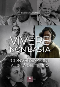 Vivere non basta. Conversazioni al di là del tempo - Librerie.coop Vivere non basta. Conversazioni al di là del tempo - Librerie.coop