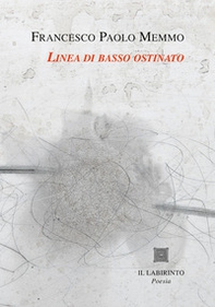 Linea di basso ostinato. Le poesie 1971-1997 - Librerie.coop