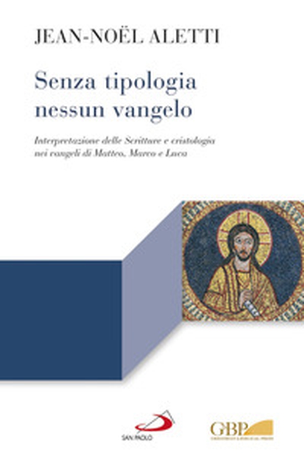 Senza tipologia nessun Vangelo.Figure bibliche e cristologia nei Sinottici - Librerie.coop Senza tipologia nessun Vangelo.Figure bibliche e cristologia nei Sinottici - Librerie.coop