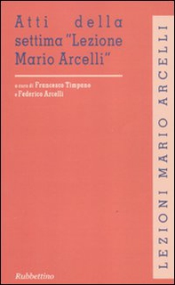 Atti della settima «Lezione Mario Arcelli» (Piacenza, 4 marzo 2011) - Librerie.coop