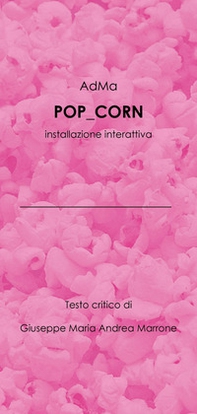AdMa. Pop_corn. L'estetica dell'indifferenza. Intsallazione interattiva - Librerie.coop