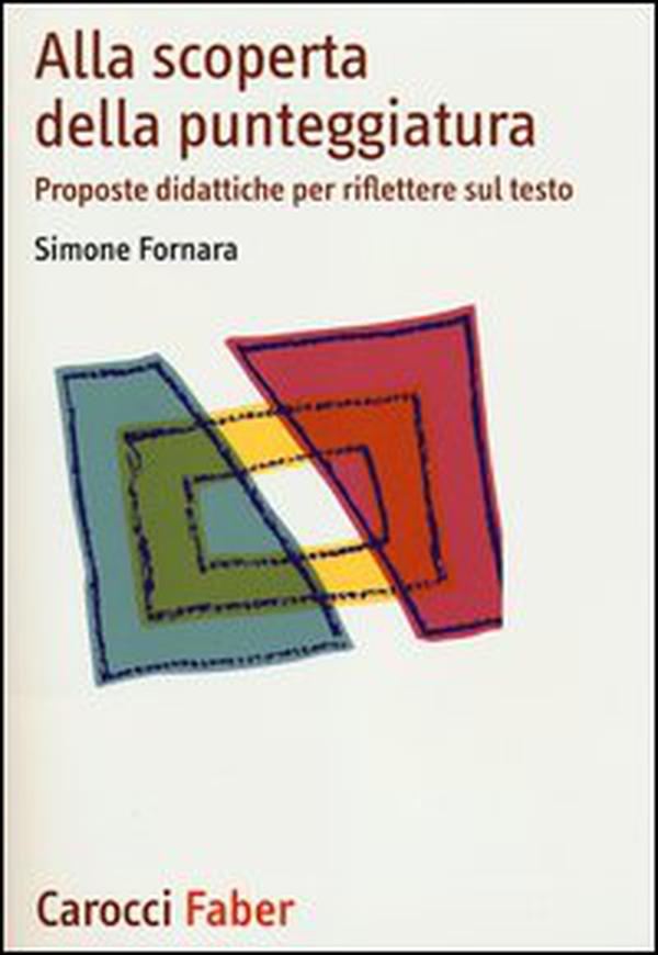 Alla scoperta della punteggiatura. Proposte didattiche per riflettere sul testo - Librerie.coop Alla scoperta della punteggiatura. Proposte didattiche per riflettere sul testo - Librerie.coop