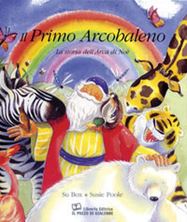 Il primo arcobaleno. La storia dell'arca di Noè - Librerie.coop Il primo arcobaleno. La storia dell'arca di Noè - Librerie.coop