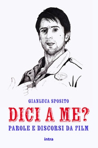 Dici a me? Parole e discorsi da film - Librerie.coop