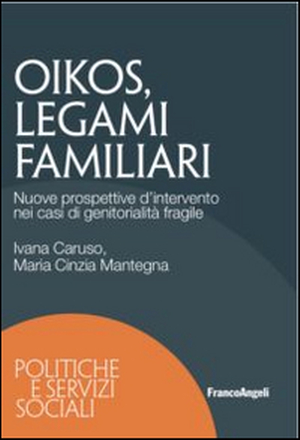 Oikos legami familiari. Nuove prospettive d'intervento nei casi di ge nitorialità fragile - Librerie.coop Oikos legami familiari. Nuove prospettive d'intervento nei casi di ge nitorialità fragile - Librerie.coop