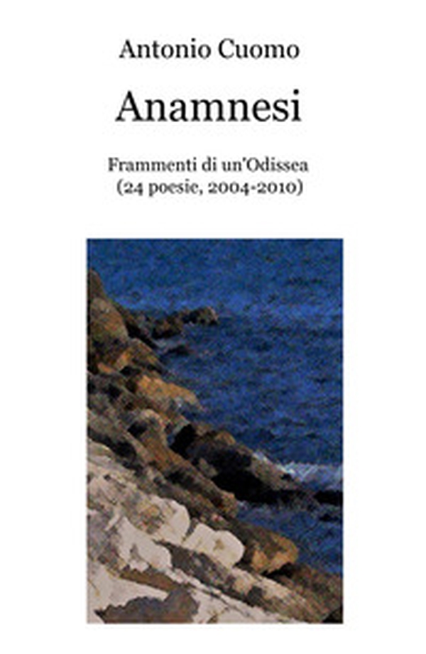 Anamnesi. Frammenti di un'odissea - Librerie.coop Anamnesi. Frammenti di un'odissea - Librerie.coop