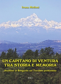 Un capitano di ventura tra storia e memoria. Anichino di Bongardo nel Trecento piemontese - Librerie.coop