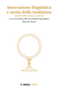 Innovazione linguistica e storia della tradizione. Casi di studio romanzi medievali - Librerie.coop Innovazione linguistica e storia della tradizione. Casi di studio romanzi medievali - Librerie.coop