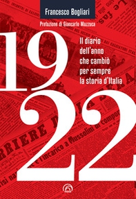 1922. Il diario dell'anno che cambiò per sempre la storia d'Italia - Librerie.coop