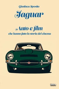 Jaguar. Auto e film che hanno fatto la storia del cinema - Librerie.coop