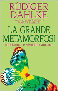 La grande metamorfosi. Moriamo... e vivremo ancora - Librerie.coop