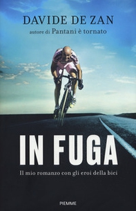 In fuga. Il mio romanzo con gli eroi della bici - Librerie.coop