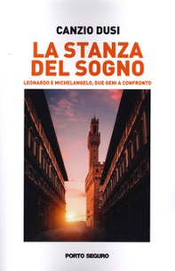La stanza del sogno. Leonardo e Michelangelo, due geni a confronto - Librerie.coop
