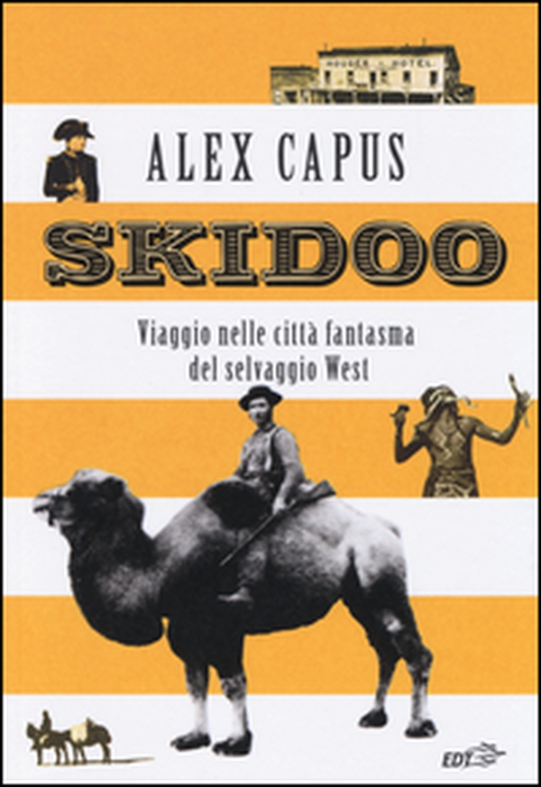 Skidoo. Viaggio nelle città fantasma del selvaggio West - Librerie.coop Skidoo. Viaggio nelle città fantasma del selvaggio West - Librerie.coop