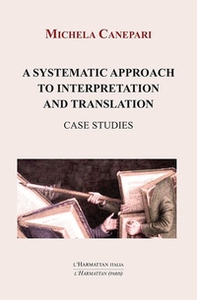 A systematic approach to interpretation and translation. Case studies - Librerie.coop