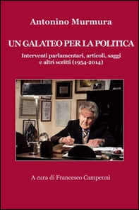 Un galateo per la politica. Interventi parlamentari, articoli, saggi e altri scritti (1954-2014) - Librerie.coop