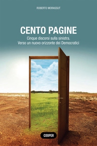 Cento pagine. Cinque discorsi sulla sinistra. Verso un nuovo orizzonte dei Democratici - Librerie.coop Cento pagine. Cinque discorsi sulla sinistra. Verso un nuovo orizzonte dei Democratici - Librerie.coop