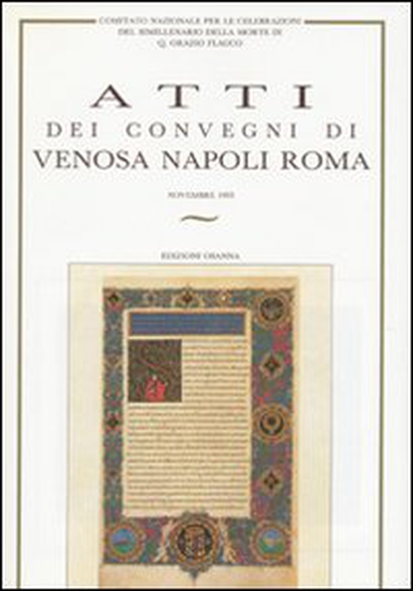 Atti dei Convegni di Venosa Napoli Roma del Comitato Nazionale per le celebrazioni del bimillenario della morte di Q. Orazio Flacco (Venosa Napoli Roma novembre 1993 - Librerie.coop