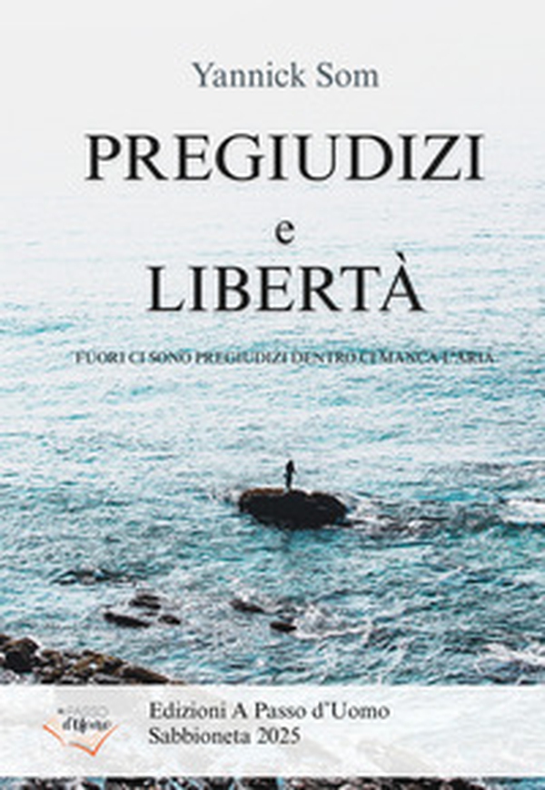 Pregiudizi e libertà. Fuori ci sono pregiudizi dentro ci manca l'aria - Librerie.coop Pregiudizi e libertà. Fuori ci sono pregiudizi dentro ci manca l'aria - Librerie.coop
