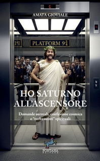 Ho Saturno all'ascensore. Domande surreali, confusione cosmica e «turbamenti» spirituali - Librerie.coop