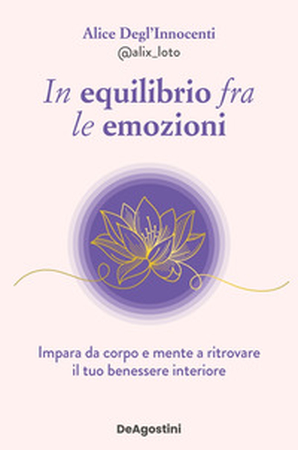 In equilibrio fra le emozioni. Impara da corpo e mente a ritrovare il tuo benessere interiore - Librerie.coop In equilibrio fra le emozioni. Impara da corpo e mente a ritrovare il tuo benessere interiore - Librerie.coop