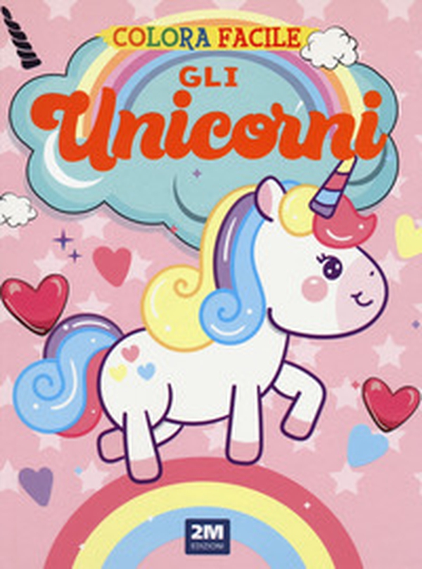 Gli unicorni. Colora facile - Librerie.coop Gli unicorni. Colora facile - Librerie.coop