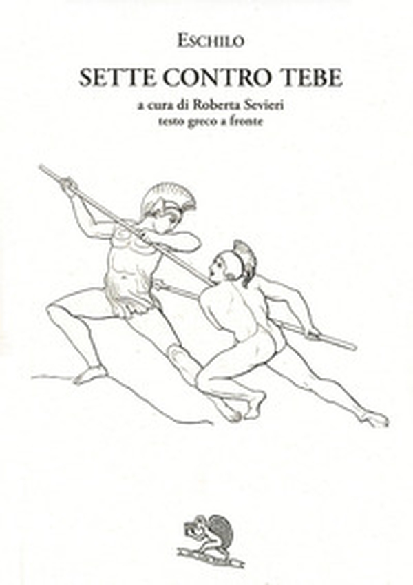 I sette contro Tebe. Testo greco a fronte - Librerie.coop I sette contro Tebe. Testo greco a fronte - Librerie.coop