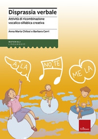 Disprassia verbale. Attività di ricombinazione vocalico-sillabica creativa - Librerie.coop