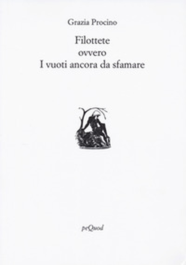 Filottete ovvero i vuoti ancora da sfamare - Librerie.coop Filottete ovvero i vuoti ancora da sfamare - Librerie.coop