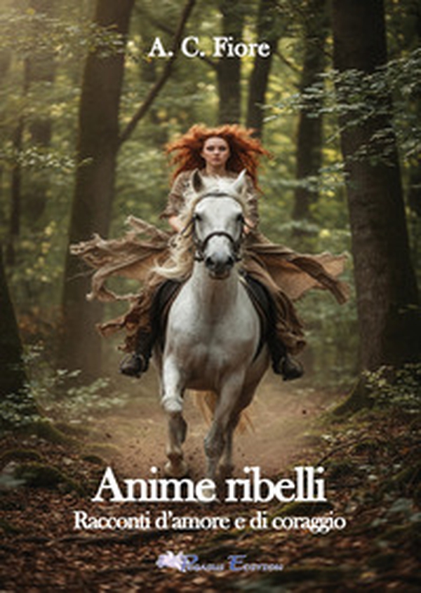 Anime ribelli. Racconti d'amore e di coraggio - Librerie.coop
